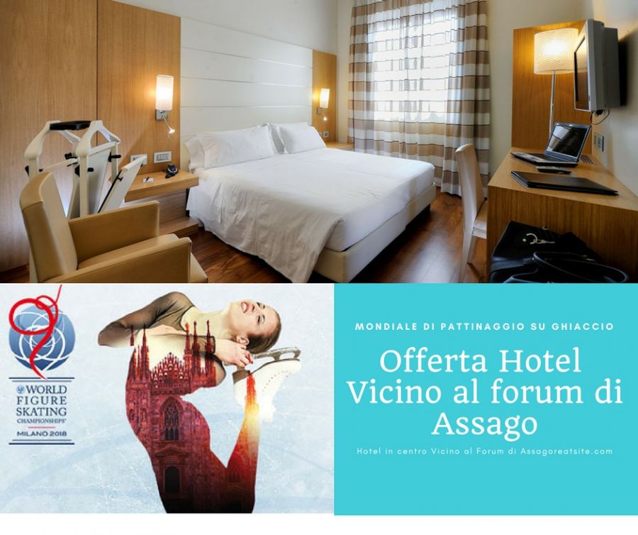 OFFERTA HOTEL VICINO ISU WORLD FIGURE SKATING CHAMPIONSHIP 2018 FORUM DI ASSAGO